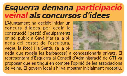 Notícia publicada al número 51 de L'ERAMPRUNYÀ (Novembre de 2007) informant que l'Ajuntament de Gavà ha iniciat un concurs d'idees per aquest espai de Gavà Mar i que ERC demana que es tingui en compte l'opinió de les associacions de veïns